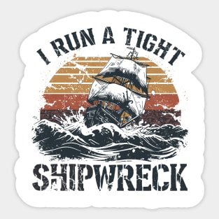 I-run-a-tight-shipwreck Sticker